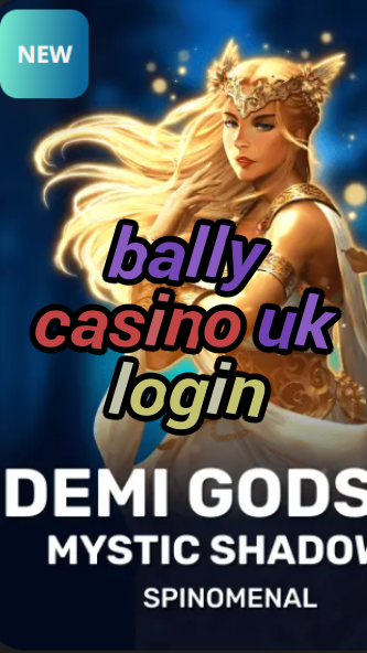 bally casino uk login-casinocastlecodes.trdjkmsxjksdss.com